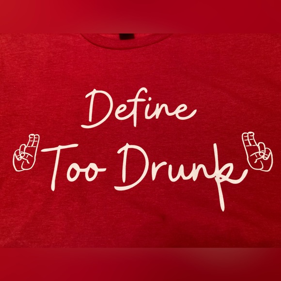 Gildan Tops - Men/women’s Gilden soft crew T-shirt. “Define too drunk”